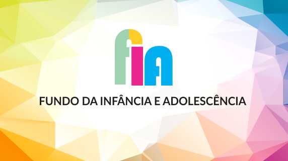 FIA – Fundo da Infância e Adolescência