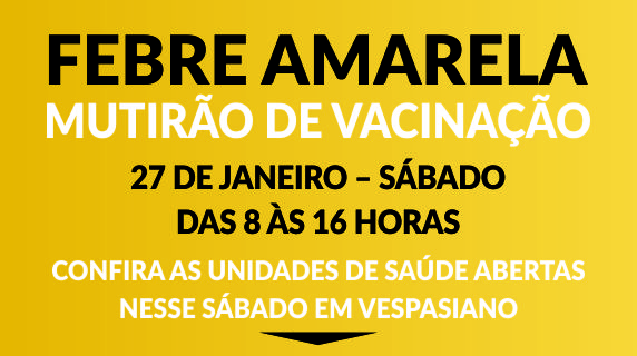 Mutirão de vacinação contra a Febre Amarela – clique e confira as unidades de saúde abertas neste sábado