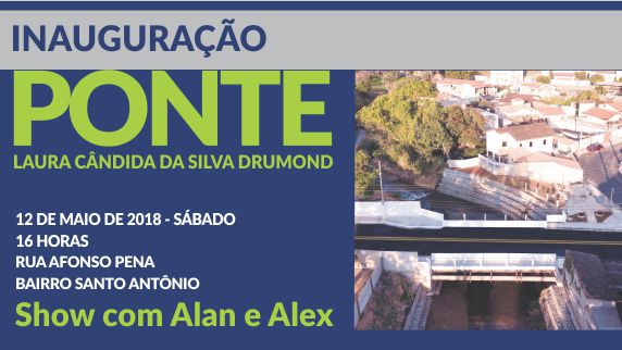 Sábado inauguração da Ponte do Bairro Santo Antônio. Você é nosso convidado!